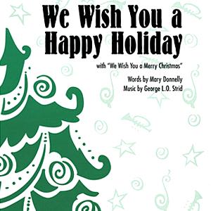 George L.O. Strid, We Wish You A Happy Holiday, 2-Part Choir
