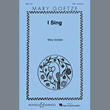 Download Mary Goetze I Sing sheet music and printable PDF music notes