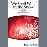 Download Mary Lynn Lightfoot We Shall Walk In The Snow sheet music and printable PDF music notes