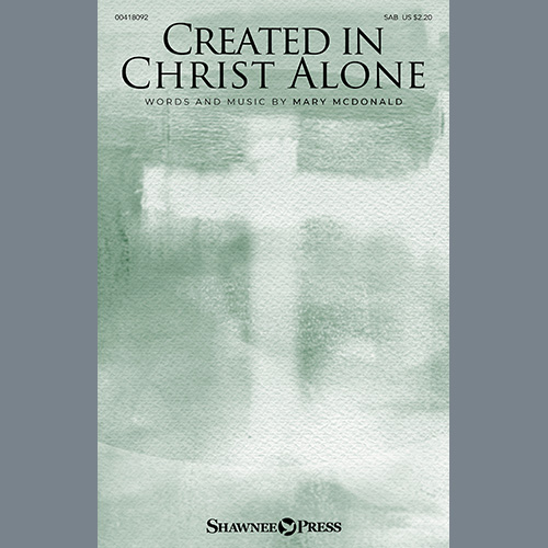 Mary McDonald, Created In Christ Alone, SAB Choir