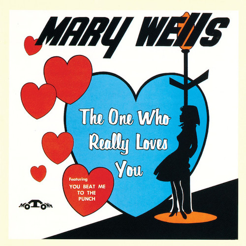 Mary Wells, The One Who Really Loves You, Piano, Vocal & Guitar Chords (Right-Hand Melody)
