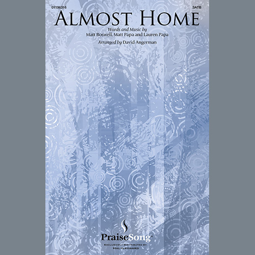 Matt Boswell, Matt Papa and Lauren Papa, Almost Home (arr. David Angerman), SATB Choir