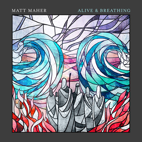 Matt Maher, Alive & Breathing (feat. Elle Limebear), Piano, Vocal & Guitar (Right-Hand Melody)