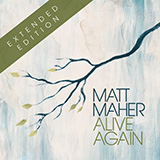 Download Matt Maher Alive Again sheet music and printable PDF music notes