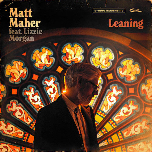 Matt Maher, Leaning (feat. Lizzie Morgan), Piano, Vocal & Guitar Chords (Right-Hand Melody)