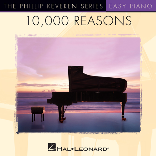 Matt Redman, 10,000 Reasons (Bless The Lord) (arr. Phillip Keveren), Piano Solo