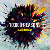 Download Matt Redman 10,000 Reasons (Bless The Lord) sheet music and printable PDF music notes