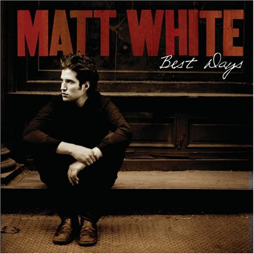 Matt White, Best Days, Piano, Vocal & Guitar (Right-Hand Melody)