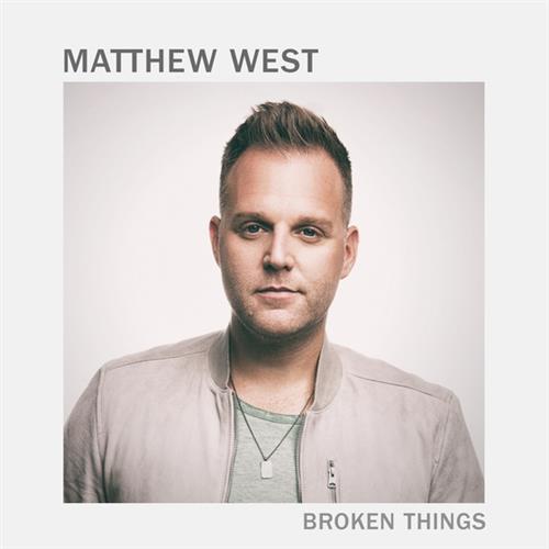 Matthew West, Broken Things, Piano, Vocal & Guitar (Right-Hand Melody)