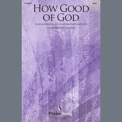 Matthew West, How Good Of God (arr. David Angerman), SATB Choir