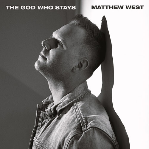 Matthew West, The God Who Stays, Piano, Vocal & Guitar (Right-Hand Melody)