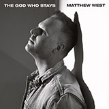 Download Matthew West The God Who Stays sheet music and printable PDF music notes