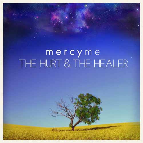 MercyMe, The Hurt And The Healer, Piano, Vocal & Guitar (Right-Hand Melody)