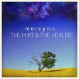 Download MercyMe The Hurt And The Healer sheet music and printable PDF music notes