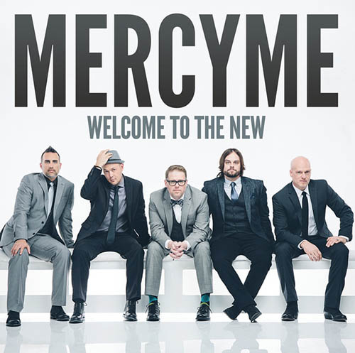 MercyMe, Welcome To The New, Piano, Vocal & Guitar (Right-Hand Melody)