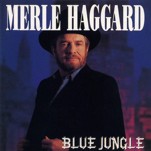 Merle Haggard, Blue Jungle, Piano, Vocal & Guitar Chords (Right-Hand Melody)