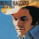 Download Merle Haggard Ramblin' Fever sheet music and printable PDF music notes