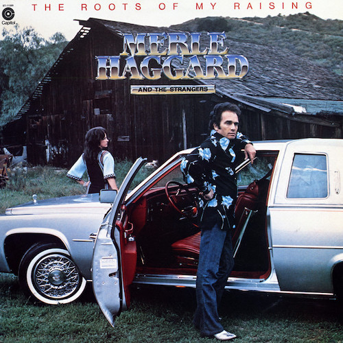 Merle Haggard, The Roots Of My Raising, Piano, Vocal & Guitar Chords (Right-Hand Melody)