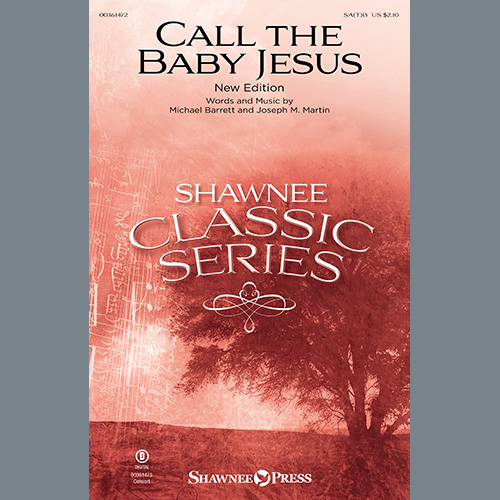 Michael Barrett and Joseph M. Martin, Call The Baby Jesus (New Edition), SATB Choir