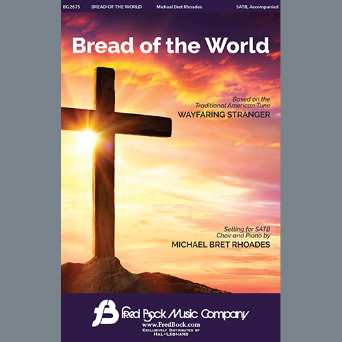 Michael Bret Rhoades, Bread Of The World, SATB Choir