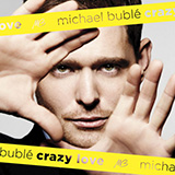 Download Michael Bublé Crazy Love sheet music and printable PDF music notes