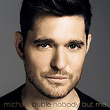 Download Michael Buble Nobody But Me sheet music and printable PDF music notes