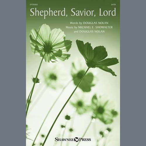 Michael E. Showalter & Douglas Nolan, Shepherd, Savior, Lord, SATB Choir