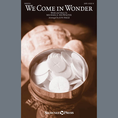Michael E. Showalter, We Come In Wonder (arr. Jon Paige), SATB Choir