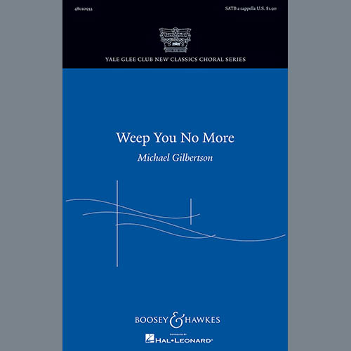 Michael Gilbertson, Weep You No More, SATB