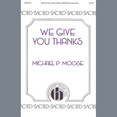 Michael P. Moose, We Give You Thanks, SATB Choir