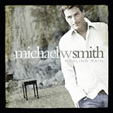 Download Michael W. Smith Healing Rain sheet music and printable PDF music notes