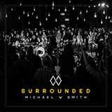 Download Michael W. Smith Surrounded (Fight My Battles) sheet music and printable PDF music notes