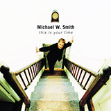 Download Michael W. Smith This Is Your Time sheet music and printable PDF music notes
