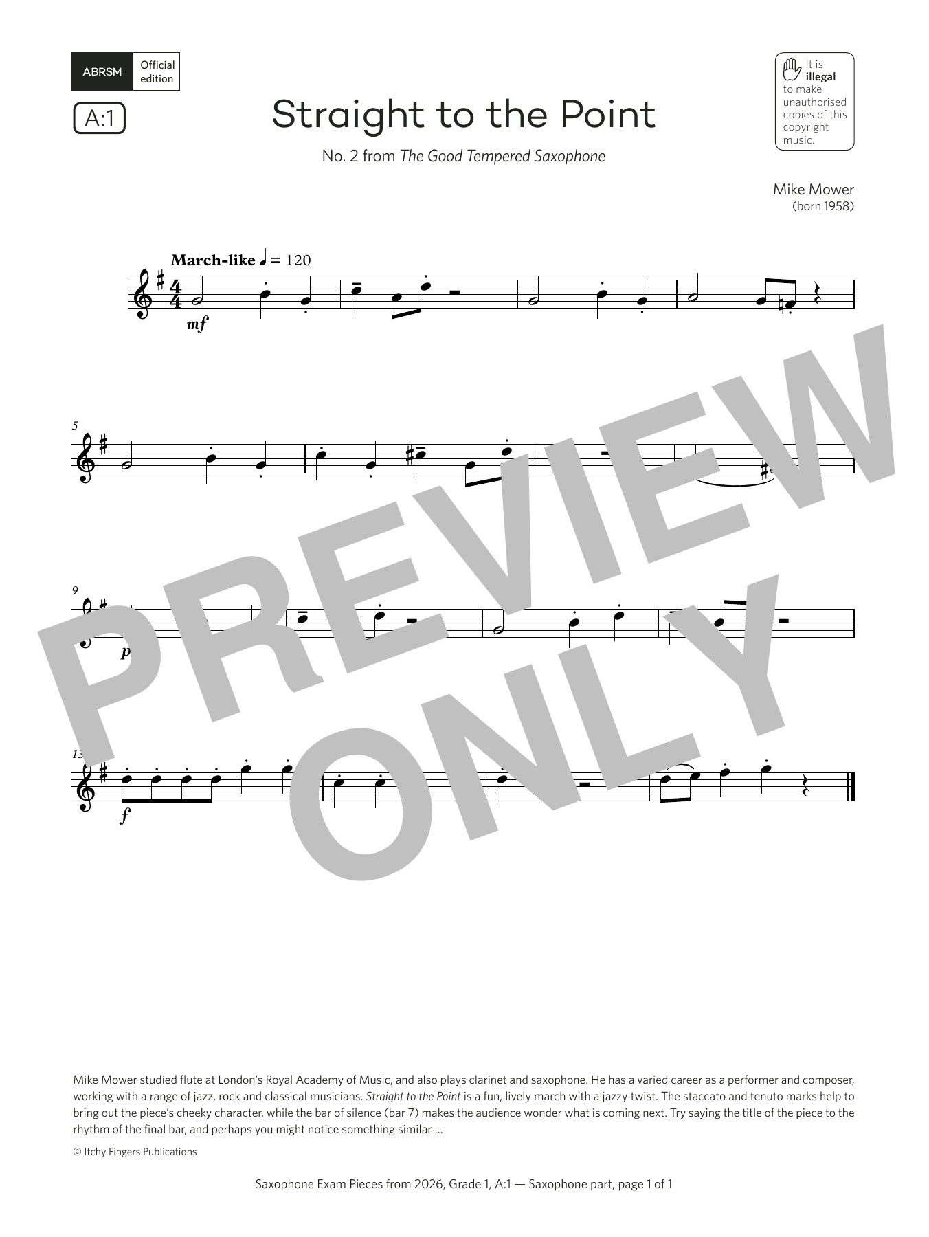 Mike Mower Straight to the Point (Grade 1, list A1, from the ABRSM Saxophone Syllabus from 2026) Sheet Music Notes & Chords for Alto Sax Solo - Download or Print PDF Mike Mower Straight to the Point (Grade 1, list A1, from the ABRSM Saxophone Syllabus from 2026) Sheet Music Notes & Chords for Alto Sax Solo - Download or Print PDF