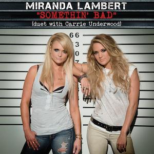 Miranda Lambert with Carrie Underwood, Somethin' Bad, Lyrics & Chords