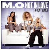 Download M.O Not In Love (feat. Kent Jones) sheet music and printable PDF music notes