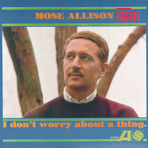 Mose Allison, Don't Worry About A Thing, Piano & Vocal