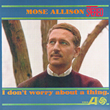 Download Mose Allison Don't Worry About A Thing sheet music and printable PDF music notes