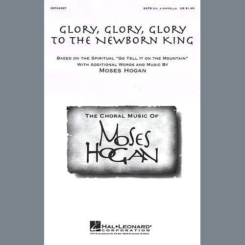 Moses Hogan, Glory, Glory, Glory To The Newborn King, SATB Choir