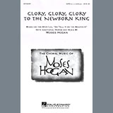 Download Moses Hogan Glory, Glory, Glory To The Newborn King sheet music and printable PDF music notes