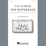 Download Moses Hogan I'll Make The Difference (A Song Of Hope For Singers Around The World) sheet music and printable PDF music notes
