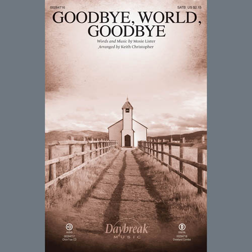 Mosie Lister, Goodbye, World, Goodbye (arr. Keith Christopher), TTBB Choir