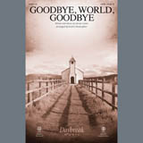 Download Mosie Lister Goodbye, World, Goodbye (arr. Keith Christopher) sheet music and printable PDF music notes