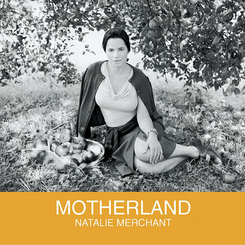 Natalie Merchant Natalie Merchant, Motherland, Piano, Vocal & Guitar (Right-Hand Melody)