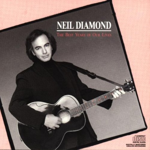 Neil Diamond, The Best Years Of Our Lives, Lyrics & Chords