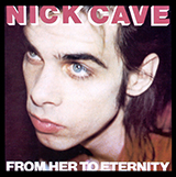 Download Nick Cave From Her To Eternity sheet music and printable PDF music notes