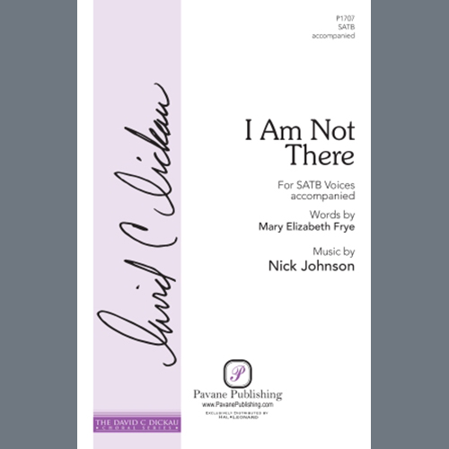Nick Johnson, I Am Not There, SATB Choir