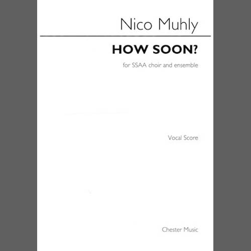 Nico Muhly, How Soon?, SSAA Choir