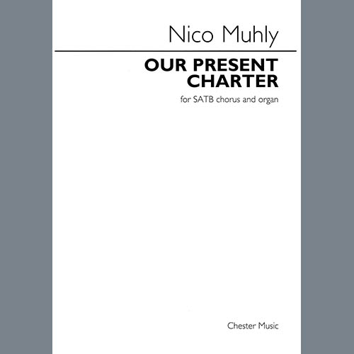 Nico Muhly, Our Present Charter, SATB Choir