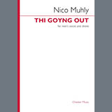 Download Nico Muhly Thi Goyng Out sheet music and printable PDF music notes